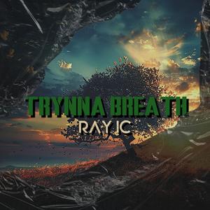 Trynna Breath (Explicit)