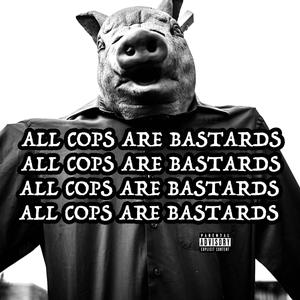 ALL COPS ARE BASTARDS (feat. Rollie) [Explicit]