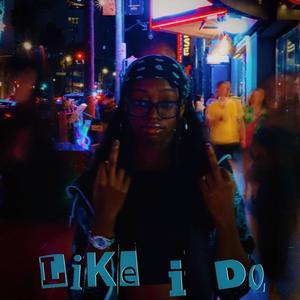 Like I Do (feat. Mntra)