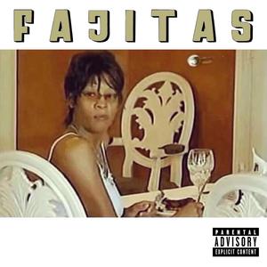 FAJITAS (feat. Teaawhy, Tony Shhnow & Milly Mo) (Explicit)