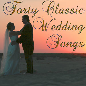 Forty Classic Wedding Songs