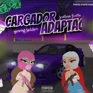 CARGADOR ADAPTAO (feat. Joshua Forte) [Explicit]