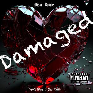 Damaged (feat. Jay Killa & Wolf Here) (Explicit)