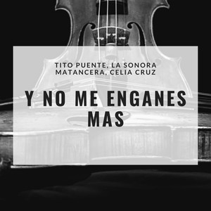 Y No Me Enganes Mas