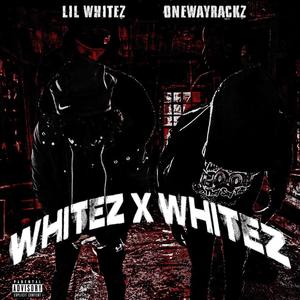 Whitez X Whitez (feat. Lil Whitez) (Explicit)