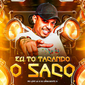 Eu To Tacando o Saco (Explicit)