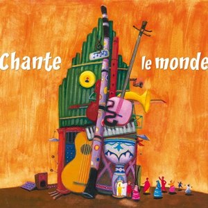 Chante le monde