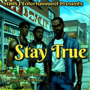 Stay True (feat. Hondo M Olatunde, Meshec Muzik & BazzGod)