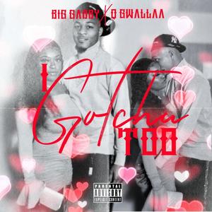 I Gotchu Too (feat. Q Gwallaa) (Explicit)