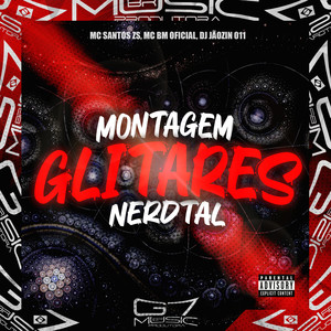 Montagem Glitares Nerdtal (Explicit)