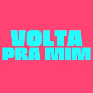 Volta Pra Mim