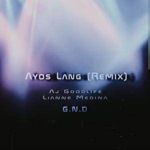 Ayos lang (Club Mix) (feat. Aj Goodlife & Lianne Medina) [Explicit]