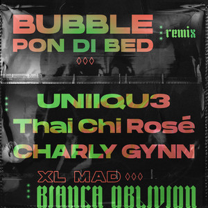 Bubble Pon Di Bed (UNIIQU3, Thai Chi Rosé, Charly Gynn Remix)