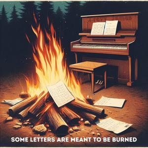 Some Letters Are Meant To Be Burned (Explicit)