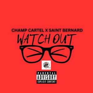 Watch Out (feat. Saint Bernard) (Explicit)