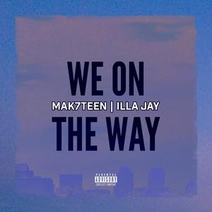 We on the Way(feat. Illa Jay) (Explicit)