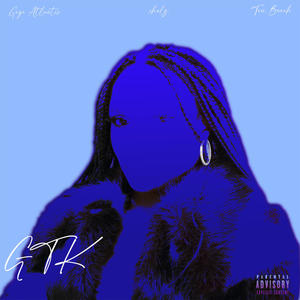 GTK (feat. Tau Benah) (Explicit)