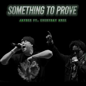 Something To Prove (feat. EverydayKree) (Explicit)