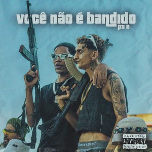 Você Não É Bandido. Pt 2 (Explicit)
