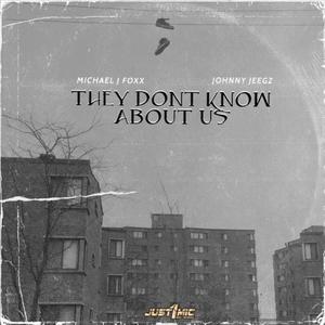 They Don't Know About Us (feat. Michael J Foxx) [Explicit]