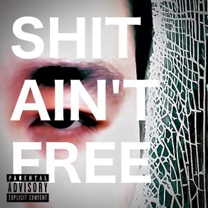 **** Ain't Free (Explicit)