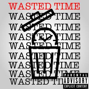 WASTED TIME (Explicit)