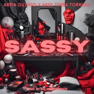 Sassy (feat. Arpia Dilurio) [Explicit]