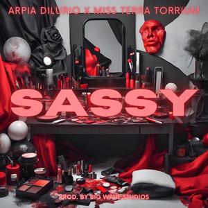Sassy (feat. Arpia Dilurio) (Explicit)