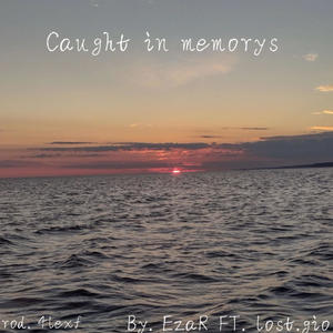 Caught in memory's (feat. Lost.gio) (New Version)