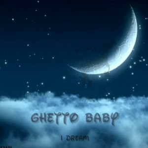 Ghettobaby - I Dream (Explicit)