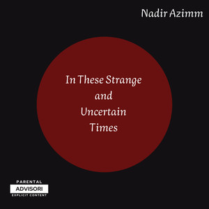 In These Strange and Uncertain Times (Explicit)