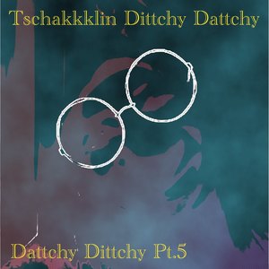 Dattchy Dittchy Pt/5