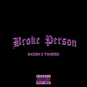 Takein - Broke Person (feat. Daisk Ch3rry) (Explicit)