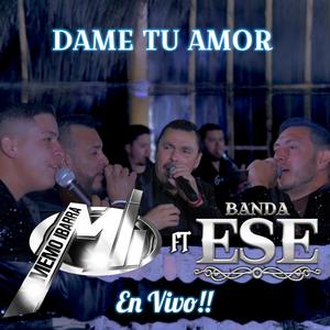 Dame Tu Amor (feat. Memo Ibarra)