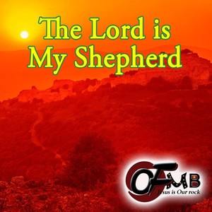 THE LORD IS MY SHEPHERD