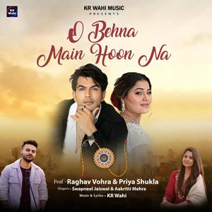 O Behna Main Hoon Na (feat. Aakritti Mehra & KR Wahi)
