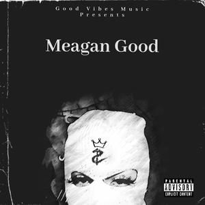 Meagan Good(feat. C-Light & Aktion) (Explicit)