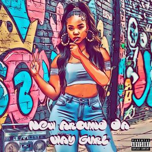 New Around Da Way Gurl (Explicit)