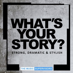 What's Your Story? (Strong, Dramatic & Stylish)