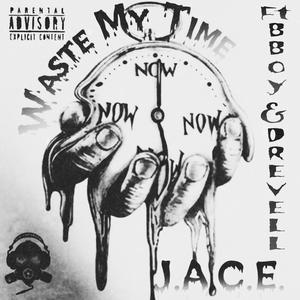 Waste My Time(feat. D Revell & B-Boy) (Explicit)