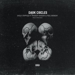 Dark Circles(feat. Easily Crippled, Tragedy Khadafi & Foul Monday) (Explicit)