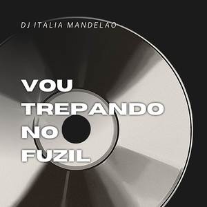 VOU TREPANDO NO FUZIL (Explicit)