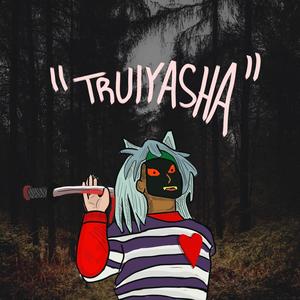 Truiyasha (Explicit)