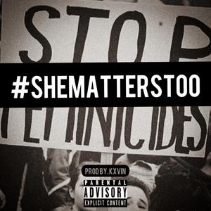 She Matters Too (Explicit)