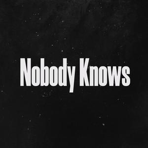 Nobody Knows (Explicit)