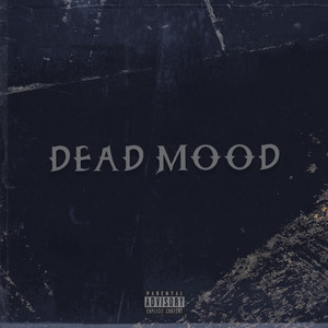 DEAD MOOD (Explicit)