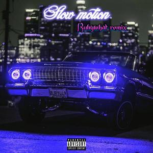 Slow Motion remix (feat. rubywhat) [Explicit]