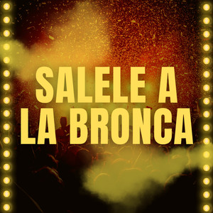 Salele a la bronca (Explicit)