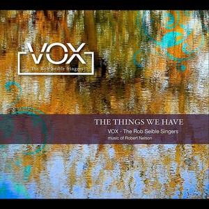 The Things We Have (The Music of Robert Nelson)