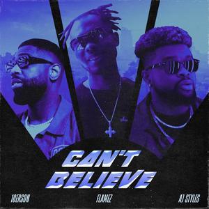 Can't Believe (feat. Aj Styles & 10erson) (Explicit)
